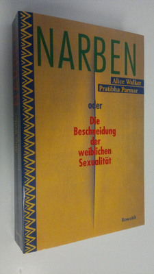 Alice Walker : Mnarben : oder Die Beschneidung der weibli...