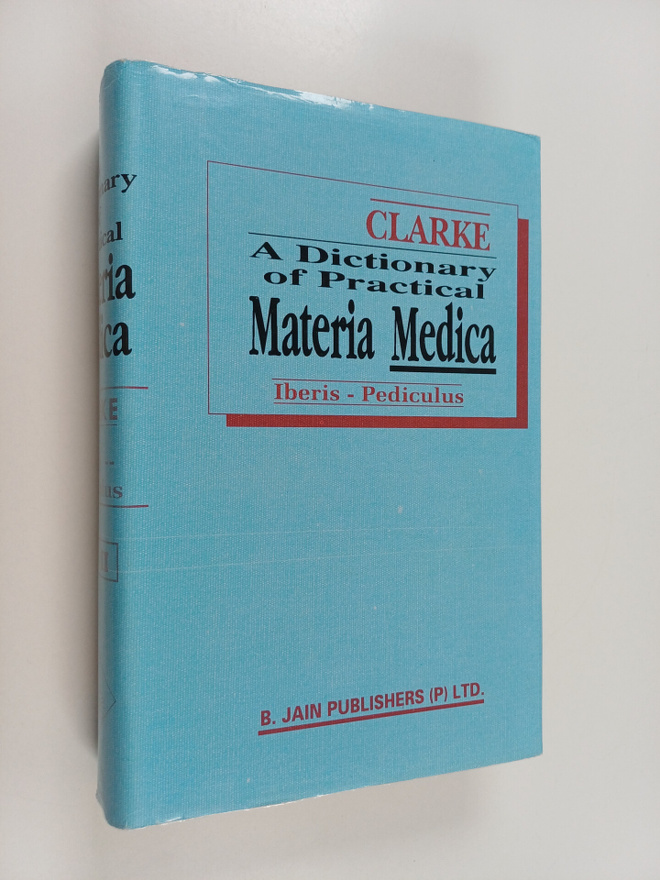 John Henry Clarke : Dictionary of Practical Materia Medic...