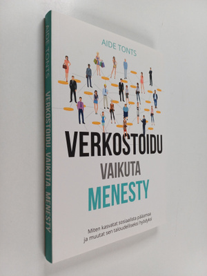 Aide Tonts : Verkostoidu, vaikuta, menesty - Miten kasvat...