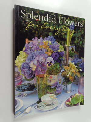Cindy Smith : Splendid Flowers for Every Day