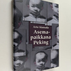Arto Mansala : Asemapaikkana Peking : Suomen ja Kiinan ka... - pikkukuva 1