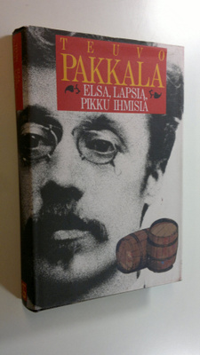 Teuvo Pakkala : Elsa ; Lapsia ; Pikku ihmisiä
