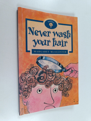 Margaret McAllister : Never wash your hair