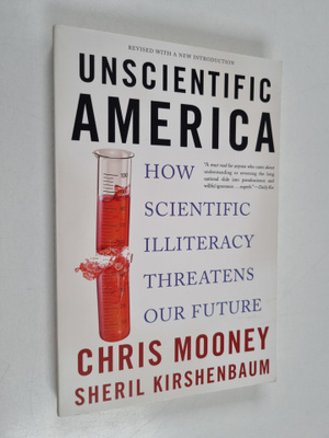 Chris Mooney ym. : Unscientific America - How Scientific ...