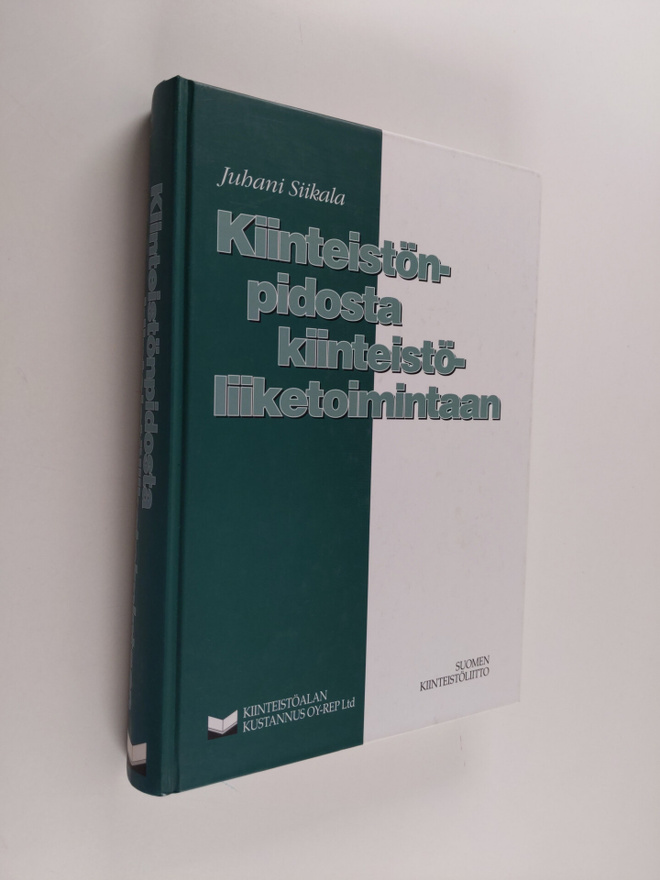 Juhani Siikala : Kiinteistönpidosta kiinteistöliiketoimin...