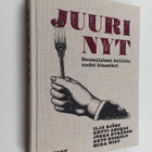 Juuri nyt : suomalaisen keittiön uudet klassikot - pikkukuva 1