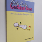 Simone Boswell : Calm Baby Confident Mum - A Common Sense... - pikkukuva 1