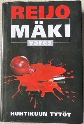 REIJO MÄKI: HUHTIKUUN TYTÖT (KOVAKANTINEN)