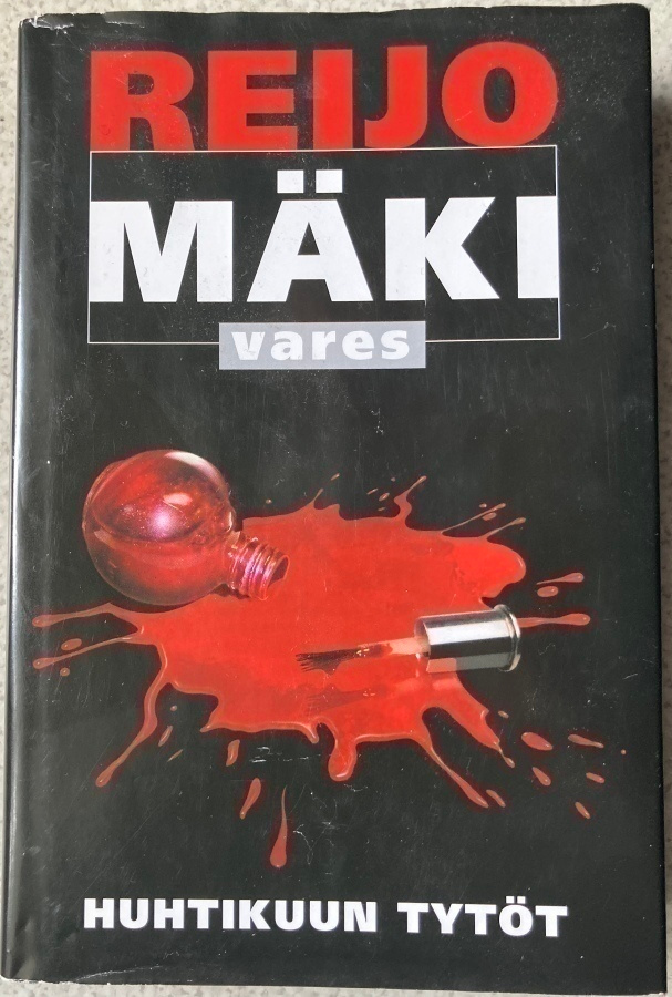 REIJO MÄKI: HUHTIKUUN TYTÖT (KOVAKANTINEN)