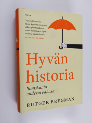 Rutger Bregman : Hyvän historia : ihmiskunta uudessa valossa