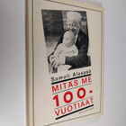 Samuli Alaspää : Mitäs me 100-vuotiaat - pikkukuva 1