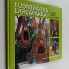 Tiina Rinne : Luontoäidin lahjavakka : ideoita kotiin ja ... - pikkukuva 1