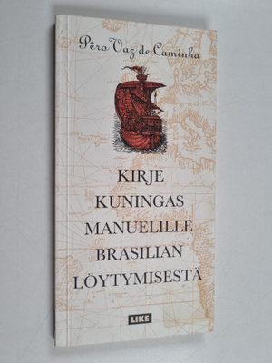 Pero Vaz de Caminha : Kirje kuningas Manuelille Brasilian...