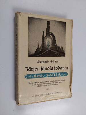 George Bernard Shaw : Järjen sanoja sodasta : englantilai...