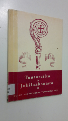 Tuntureilta ja jokilaaksoista II : Oulun hiippakunnan vuo...