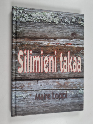 Maire Loppi : Silimieni takaa: pohojalaanen runokokoelma ...