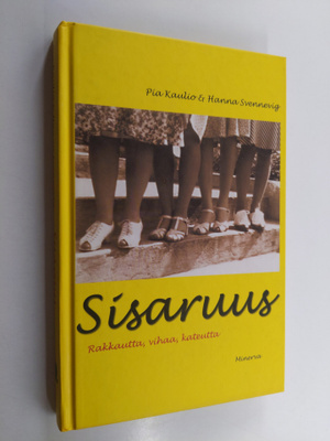 Pia Kaulio : Sisaruus : rakkautta, vihaa, kateutta