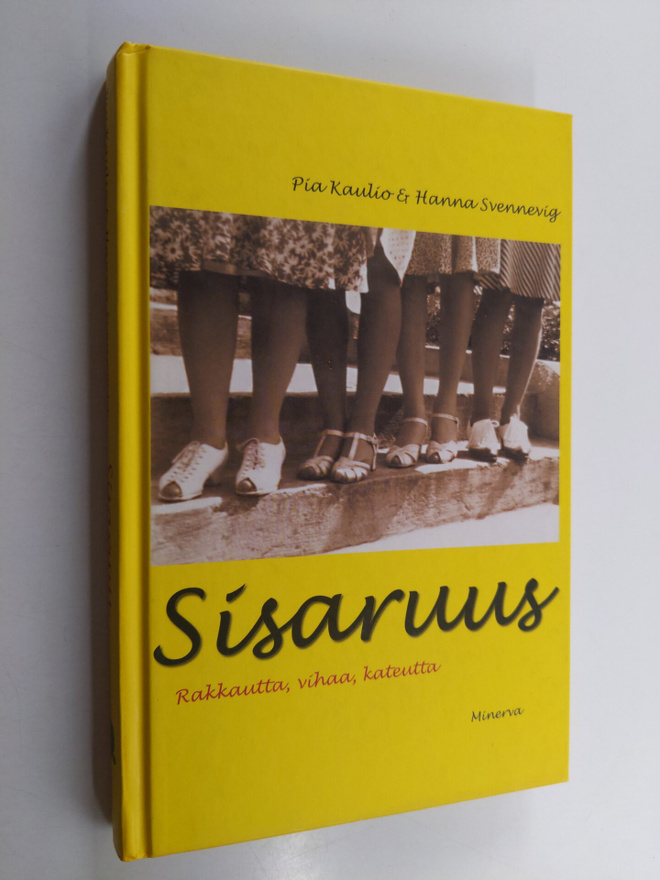 Pia Kaulio : Sisaruus : rakkautta, vihaa, kateutta