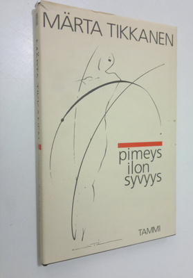 Märta Tikkanen : Pimeys ilon syvyys