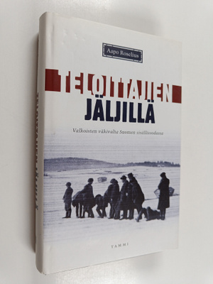 Aapo Roselius : Teloittajien jäljillä : valkoisten väkiva...