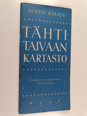 Pentti Kalaja : Tähtitaivaan kartasto Suomen olosuhteisii...