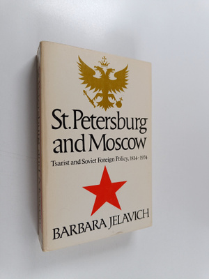 Barbara Jelavich : St. Petersburg and Moscow : Tsarist an...
