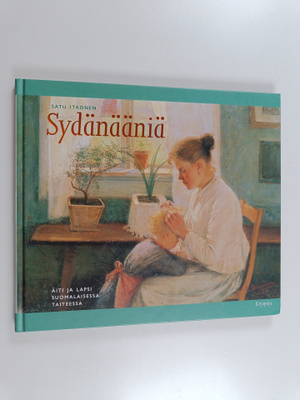 Satu Itkonen : Sydänääniä : äiti ja lapsi suomalaisessa t...