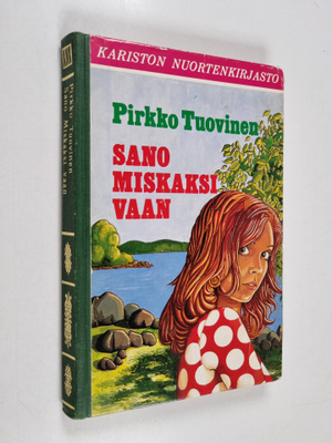 Pirkko Tuovinen : Sano Miskaksi vaan