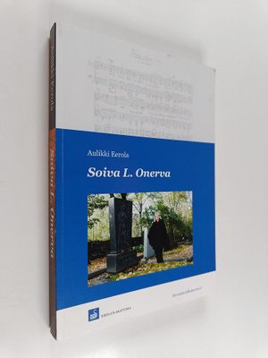 Aulikki Eerola : Soiva L. Onerva (signeerattu, tekijän om...