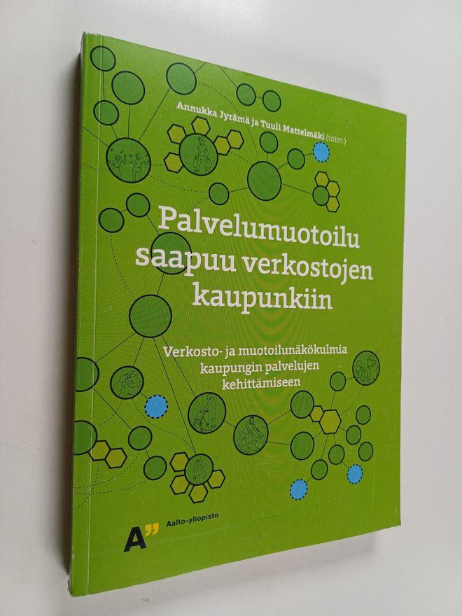Palvelumuotoilu saapuu verkostojen kaupunkiin : verkosto-...