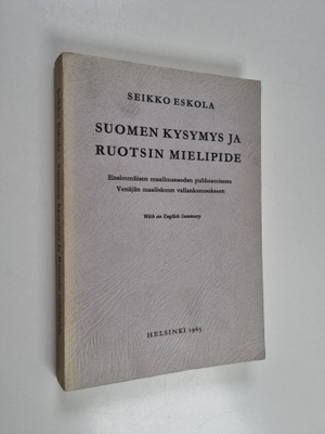 Seikko Eskola : Suomen kysymys ja Ruotsin mielipide : ens...