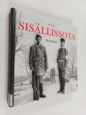Pertti Rajala : Sisällissota : Suomen sisällissodan 1918 ...