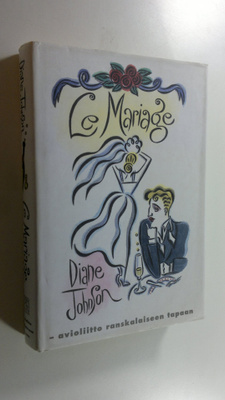 Diane Johnson : Le mariage : avioliitto ranskalaiseen tapaan