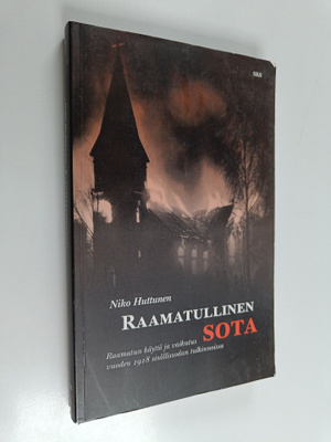 Niko Huttunen : Raamatullinen sota : Raamatun käyttö ja v...