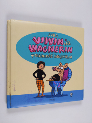 Juba : Viivin ja Wagnerin touhukas sanakirja