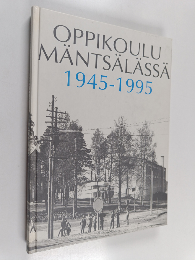 Oppikoulu Mäntsälässä 1945-1995 : Mäntsälän yhteiskoulu 1...