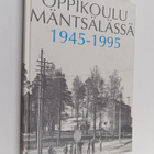 Oppikoulu Mäntsälässä 1945-1995 : Mäntsälän yhteiskoulu 1... - pikkukuva 1