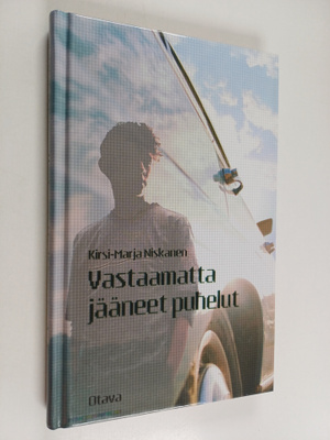 Kirsi-Marja Niskanen : Vastaamatta jääneet puhelut