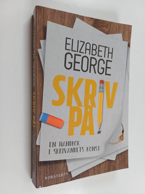 Elizabeth George : Skriv på! : en handbok i skrivandets k...