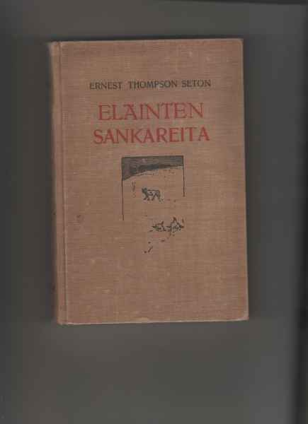 Seton, Ernest Thompson: Eläinten sankareita, WSOY 1919, 1.p