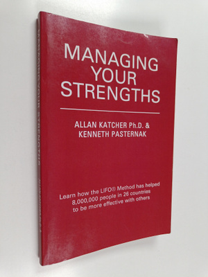 Allan Katcher Ph.D. ym. : Managing Your Strengths (signee...