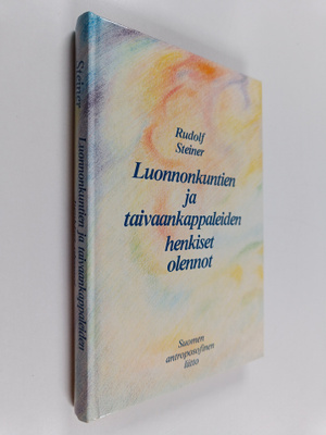 Rudolf Steiner : Luonnonkuntien ja taivaankappaleiden hen...