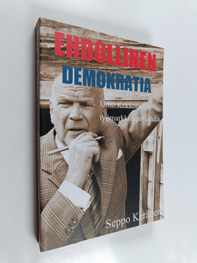 Seppo Keränen : Ehdollinen demokratia : Urho Kekkonen ja ...