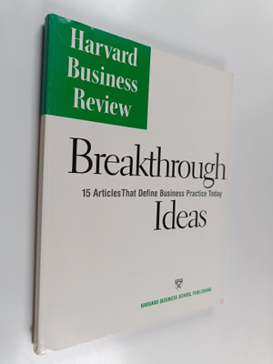 Breakthrough ideas : 15 articles that define business pra...