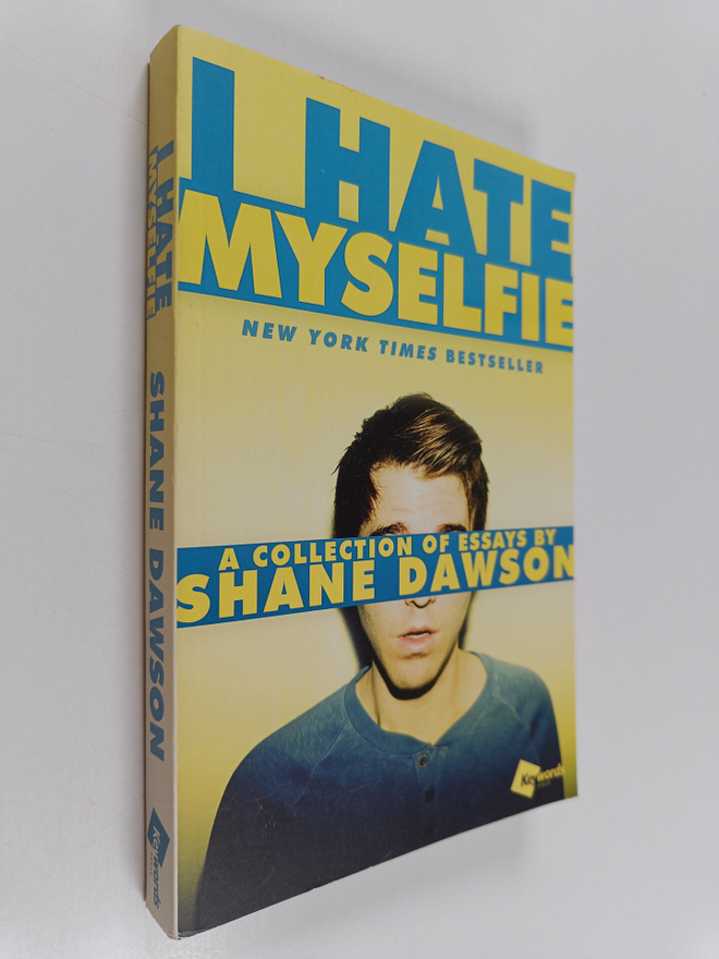 Shane Dawson : I hate myselfie : a collection of essays