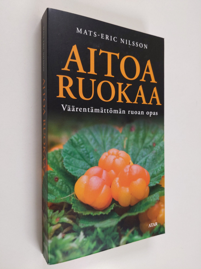 Mats-Eric Nilsson : Aitoa ruokaa - Väärentämättömän ruoan...