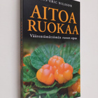 Mats-Eric Nilsson : Aitoa ruokaa - Väärentämättömän ruoan... - pikkukuva 1