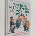 Juhani Kivelä ym. : Yhteisen merkityksen ja työnilon puol... - pikkukuva 1