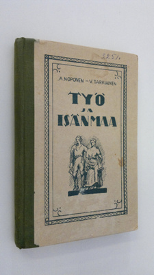 Alpo ym. (toim.) Noponen : Työ ja isänmaa : yläkansakoulu...