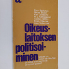Oikeuslaitoksen politisoiminen : mitä se on, miten se vai... - pikkukuva 1